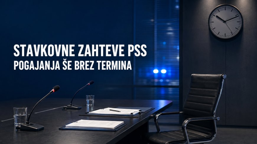 Stavkovne zahteve PSS – pogajanja še vedno brez termina